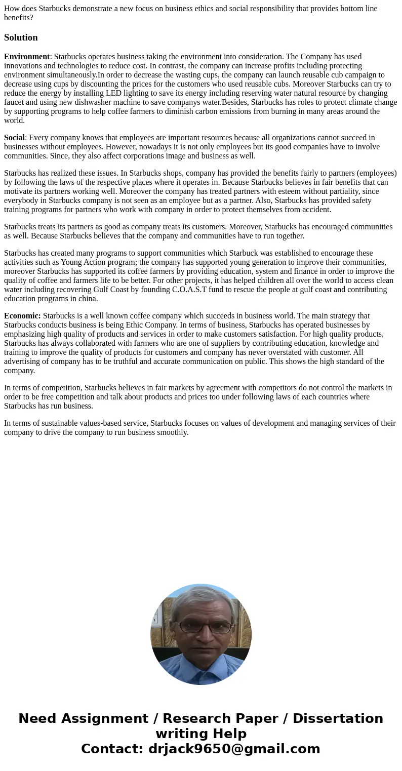 How does Starbucks demonstrate a new focus on business ethics and social responsibility that provides bottom line benefits?SolutionEnvironment: Starbucks operat How does Starbucks demonstrate a new focus on business ethics and social responsibility that provides bottom line benefits?SolutionEnvironment: Starbucks operat