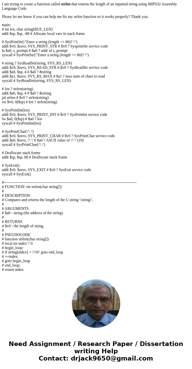 I am trying to create a function called strlen that returns the length of an inputted string using MIPS32 Assembly Language Code. Please let me know if you can 