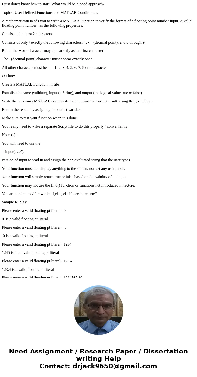 I just don\'t know how to start. What would be a good approach? Topics: User Defined Functions and MATLAB Conditionals A mathematician needs you to write a MATL I just don\'t know how to start. What would be a good approach? Topics: User Defined Functions and MATLAB Conditionals A mathematician needs you to write a MATL