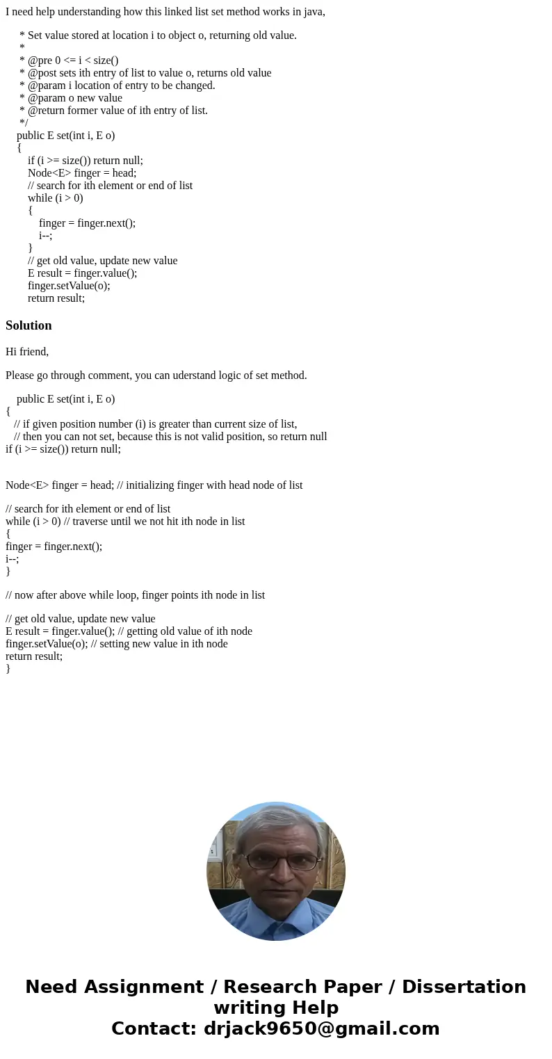 I need help understanding how this linked list set method works in java, * Set value stored at location i to object o, returning old value. * * @pre 0 <= i & I need help understanding how this linked list set method works in java, * Set value stored at location i to object o, returning old value. * * @pre 0 <= i &
