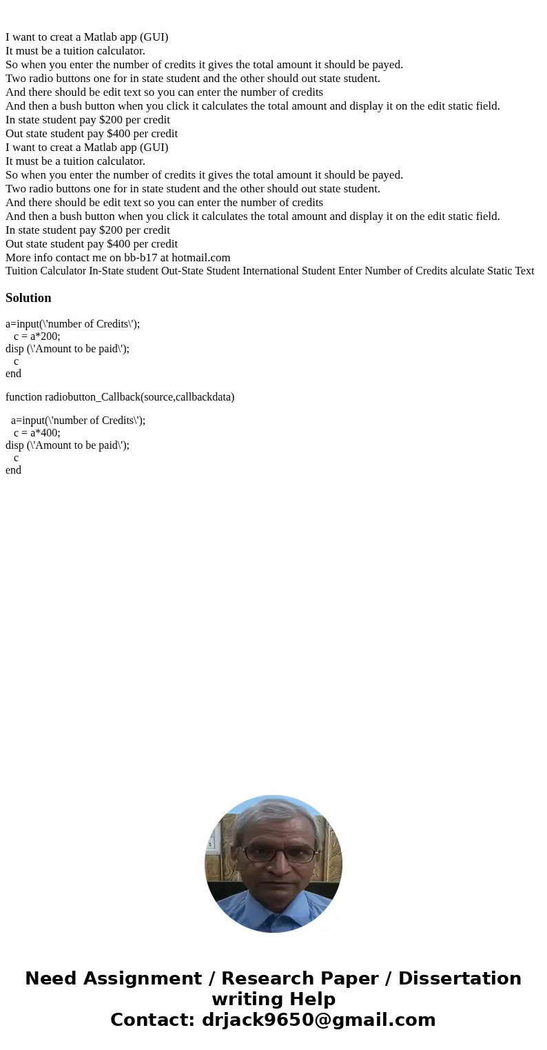 I want to creat a Matlab app (GUI) It must be a tuition calculator. So when you enter the number of credits it gives the total amount it should be payed. Two r  I want to creat a Matlab app (GUI) It must be a tuition calculator. So when you enter the number of credits it gives the total amount it should be payed. Two r