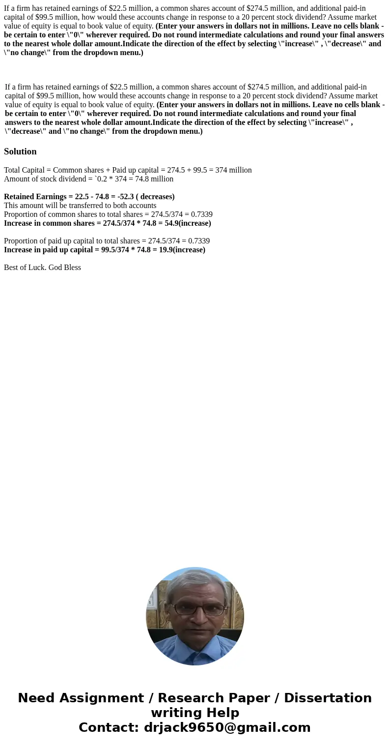 If a firm has retained earnings of $22.5 million, a common shares account of $274.5 million, and additional paid-in capital of $99.5 million, how would these ac If a firm has retained earnings of $22.5 million, a common shares account of $274.5 million, and additional paid-in capital of $99.5 million, how would these ac