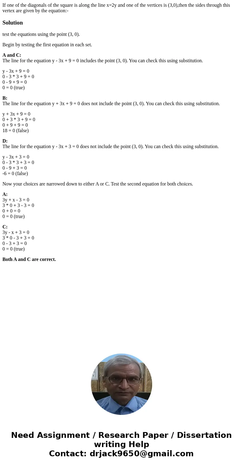 If one of the diagonals of the square is along the line x=2y and one of the vertices is (3,0),then the sides through this vertex are given by the equation:-Solu If one of the diagonals of the square is along the line x=2y and one of the vertices is (3,0),then the sides through this vertex are given by the equation:-Solu