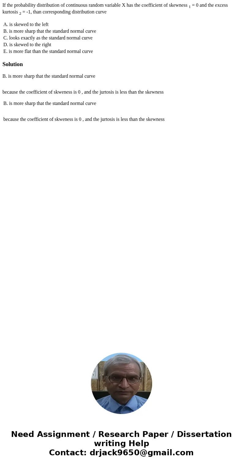 If the probability distribution of continuous random variable X has the coefficient of skewness 1 = 0 and the excess kurtosis 2 = -1, than corresponding distrib If the probability distribution of continuous random variable X has the coefficient of skewness 1 = 0 and the excess kurtosis 2 = -1, than corresponding distrib