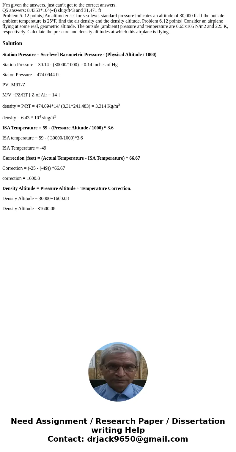 I\'m given the answers, just can\'t get to the correct answers. Q5 answers: 8.4353*10^(-4) slug/ft^3 and 31,471 ft Problem 5. 12 points] An altimeter set for se