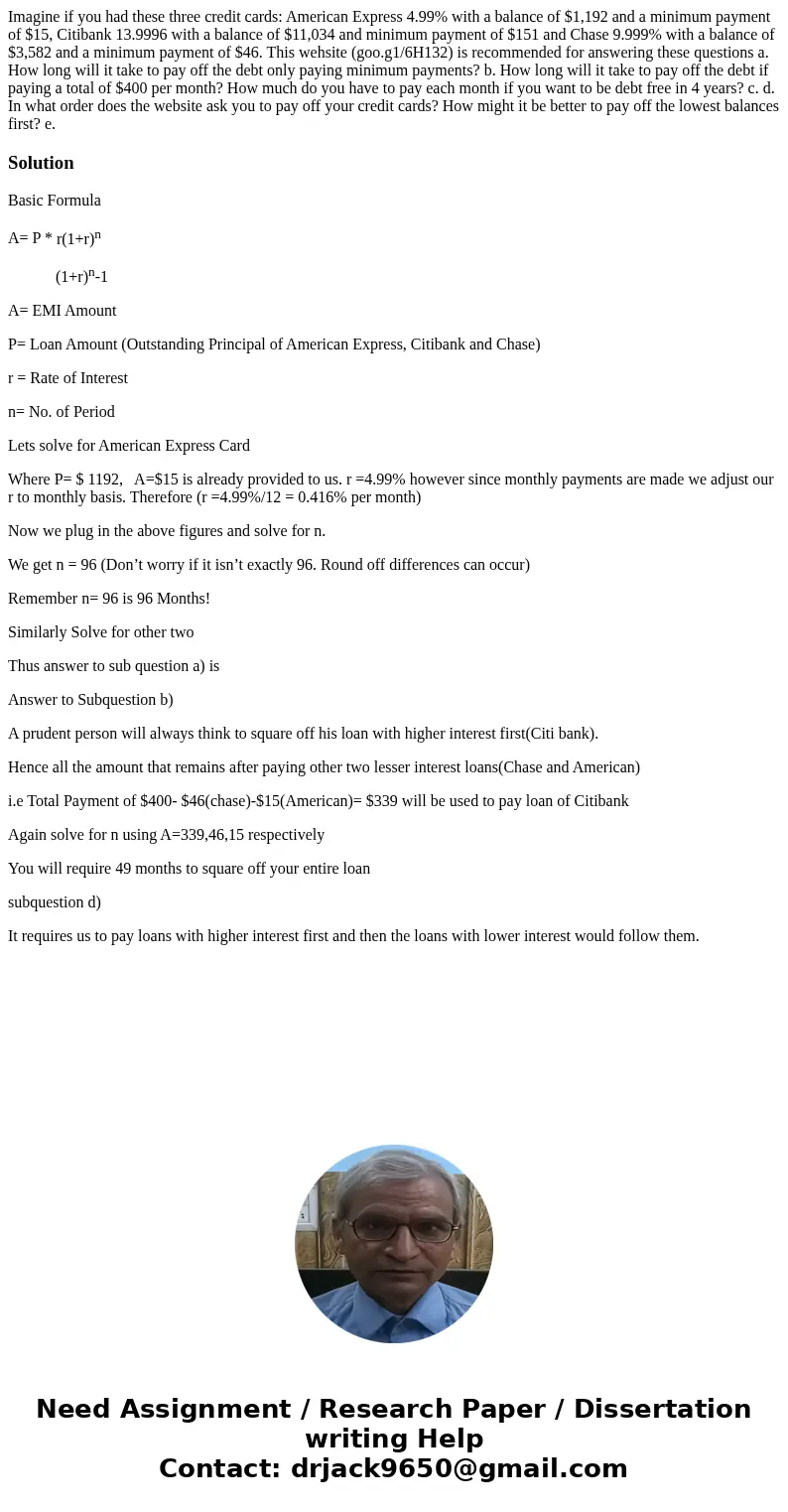 Imagine if you had these three credit cards: American Express 4.99% with a balance of $1,192 and a minimum payment of $15, Citibank 13.9996 with a balance of $  Imagine if you had these three credit cards: American Express 4.99% with a balance of $1,192 and a minimum payment of $15, Citibank 13.9996 with a balance of $
