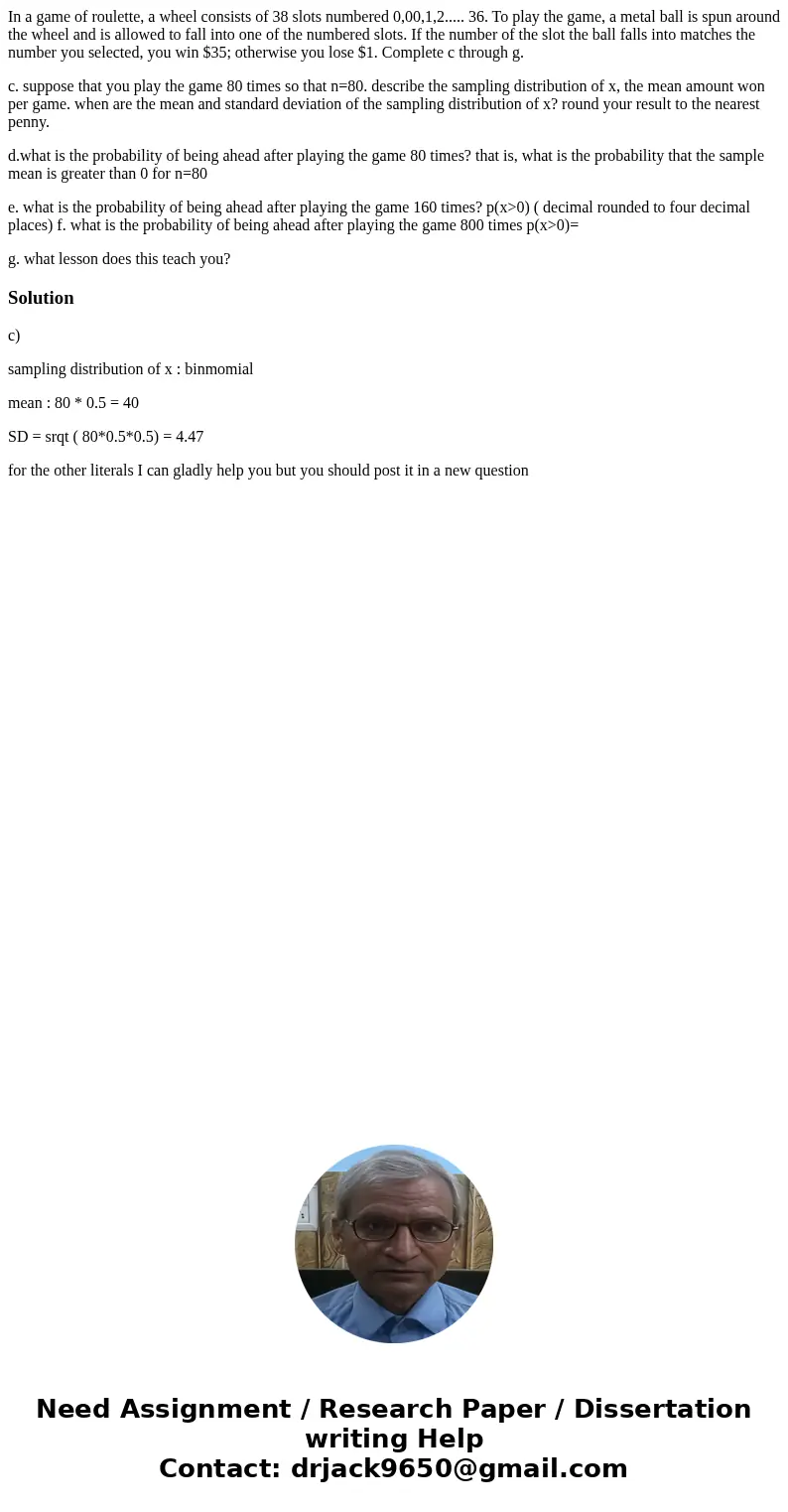 In a game of roulette, a wheel consists of 38 slots numbered 0,00,1,2..... 36. To play the game, a metal ball is spun around the wheel and is allowed to fall in In a game of roulette, a wheel consists of 38 slots numbered 0,00,1,2..... 36. To play the game, a metal ball is spun around the wheel and is allowed to fall in