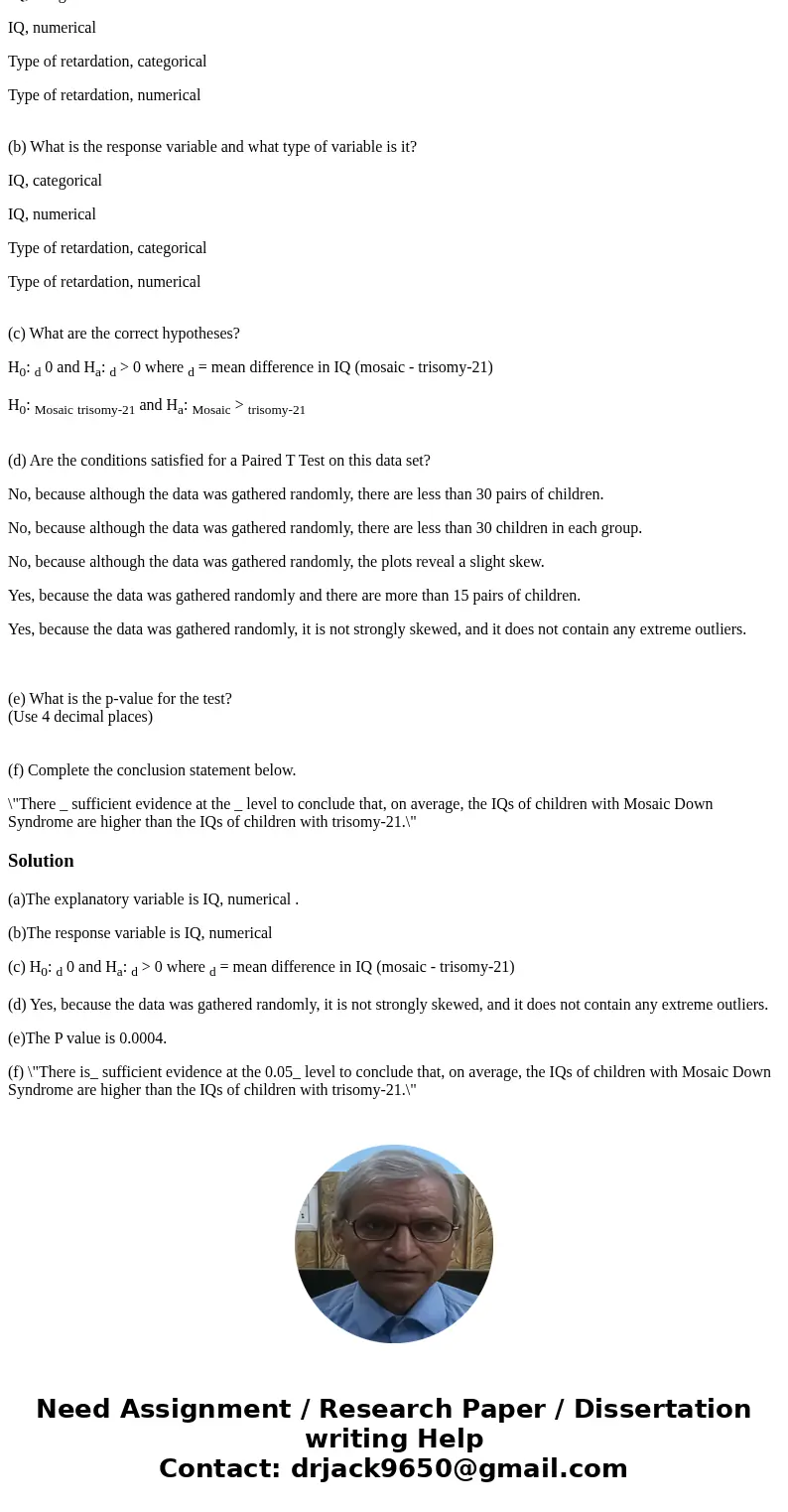 IQ, categorical IQ, numerical Type of retardation, categorical Type of retardation, numerical (b) What is the response variable and what type of variable is it? IQ, categorical IQ, numerical Type of retardation, categorical Type of retardation, numerical (b) What is the response variable and what type of variable is it?