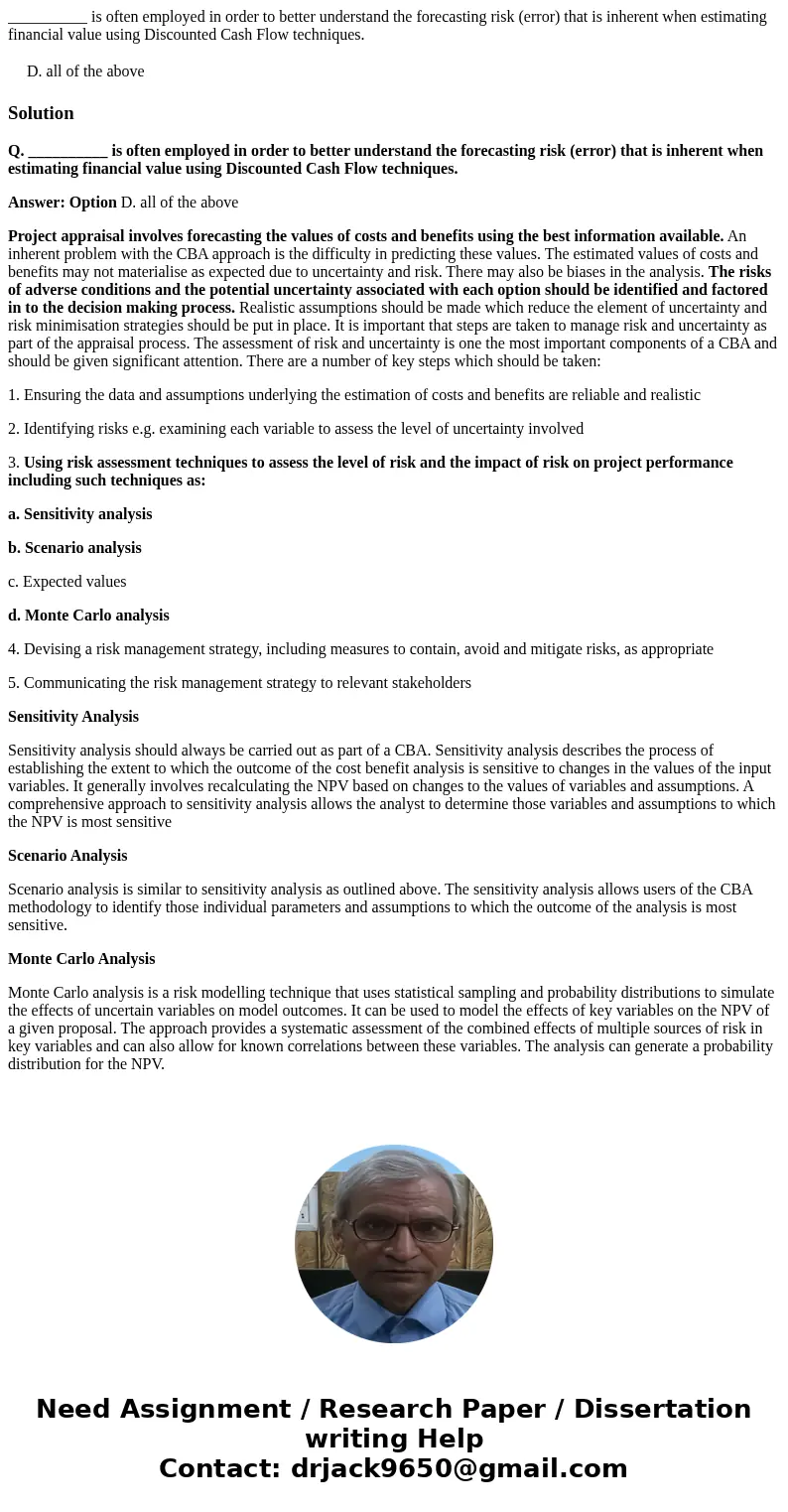 __________ is often employed in order to better understand the forecasting risk (error) that is inherent when estimating financial value using Discounted Cash F __________ is often employed in order to better understand the forecasting risk (error) that is inherent when estimating financial value using Discounted Cash F