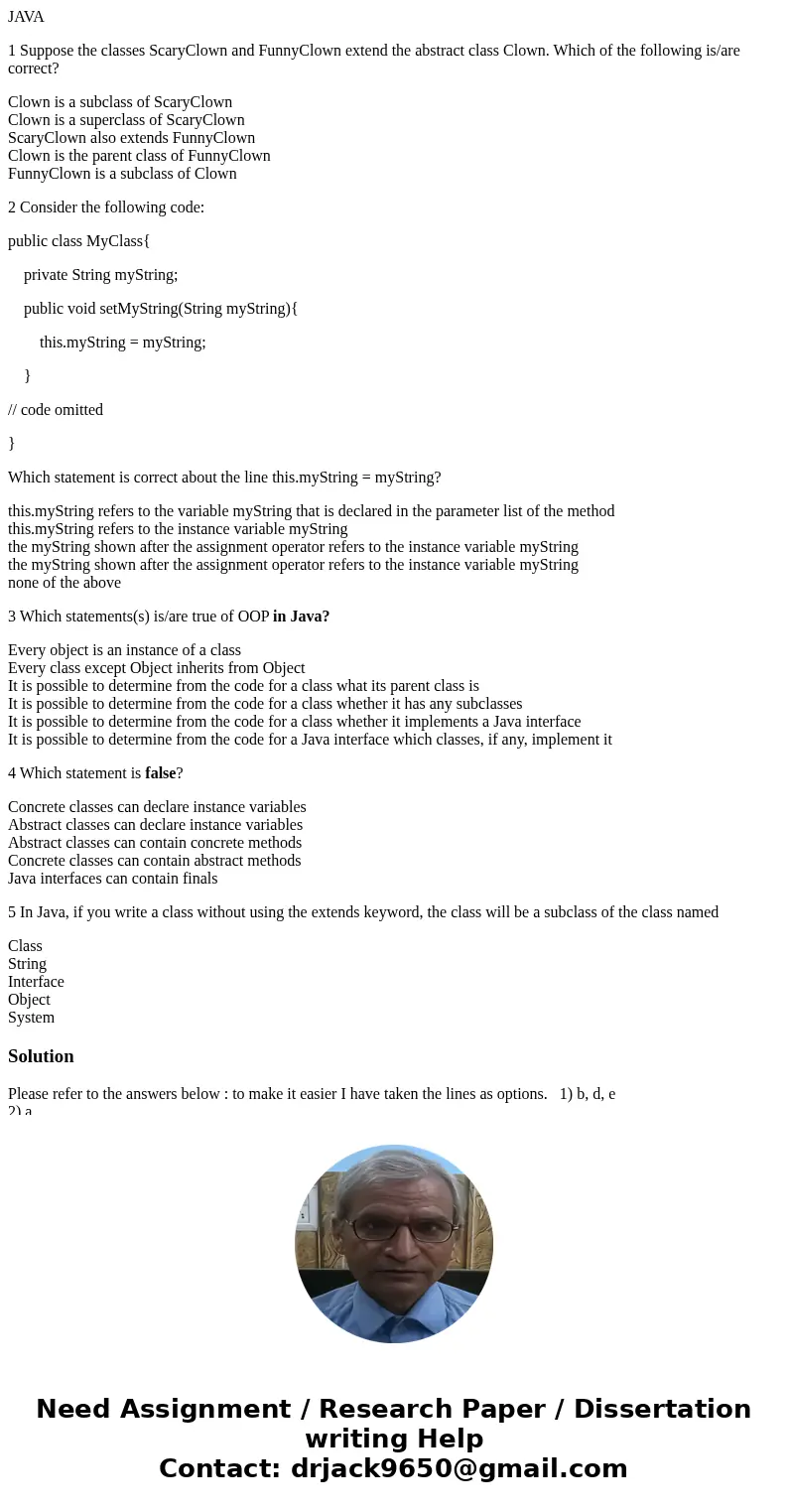 JAVA 1 Suppose the classes ScaryClown and FunnyClown extend the abstract class Clown. Which of the following is/are correct? Clown is a subclass of ScaryClown C JAVA 1 Suppose the classes ScaryClown and FunnyClown extend the abstract class Clown. Which of the following is/are correct? Clown is a subclass of ScaryClown C