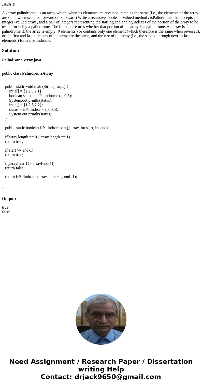 JAVA!!! A \'array palindrome\' is an array which, when its elements are reversed, remains the same (i.e., the elements of the array are same when scanned forwar JAVA!!! A \'array palindrome\' is an array which, when its elements are reversed, remains the same (i.e., the elements of the array are same when scanned forwar