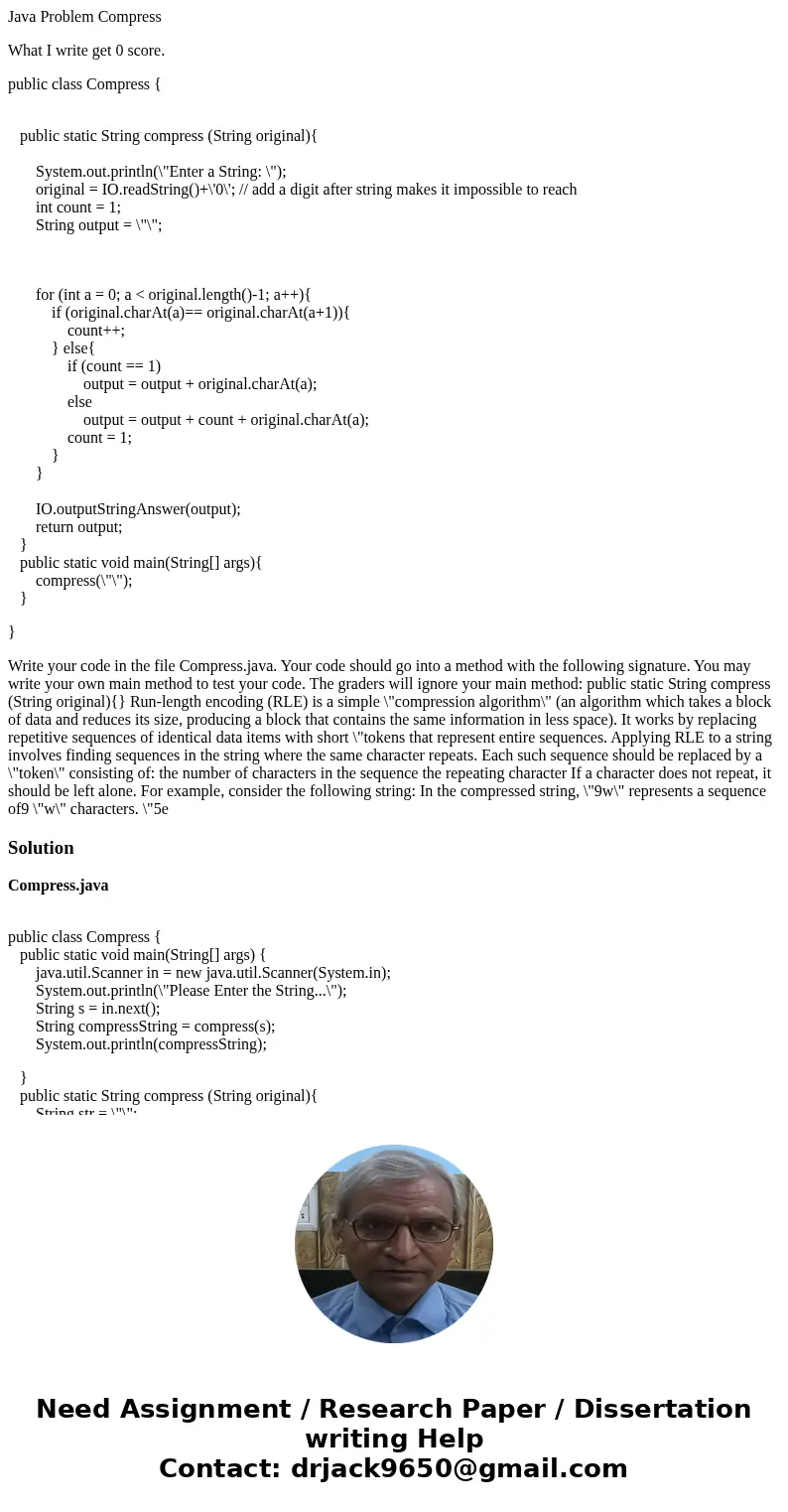 Java Problem Compress What I write get 0 score. public class Compress { public static String compress (String original){ System.out.println(\