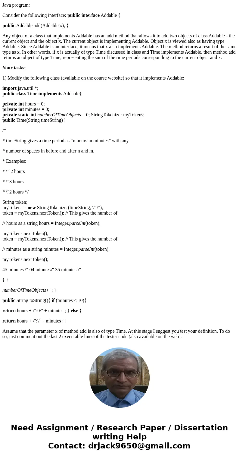 Java program: Consider the following interface: public interface Addable { public Addable add(Addable x); } Any object of a class that implements Addable has an