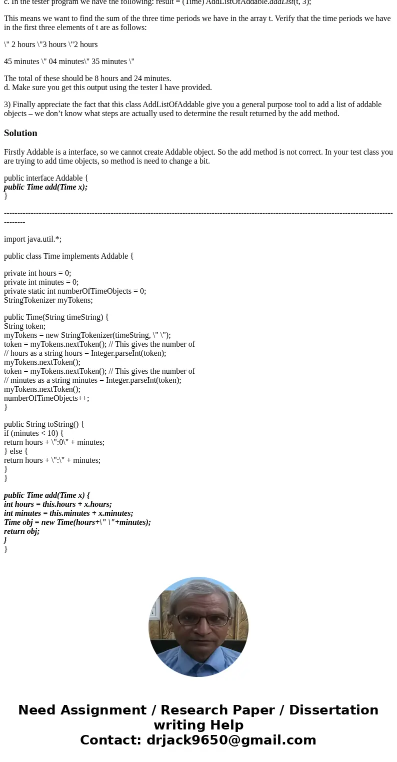 Java program: Consider the following interface: public interface Addable { public Addable add(Addable x); } Any object of a class that implements Addable has an
