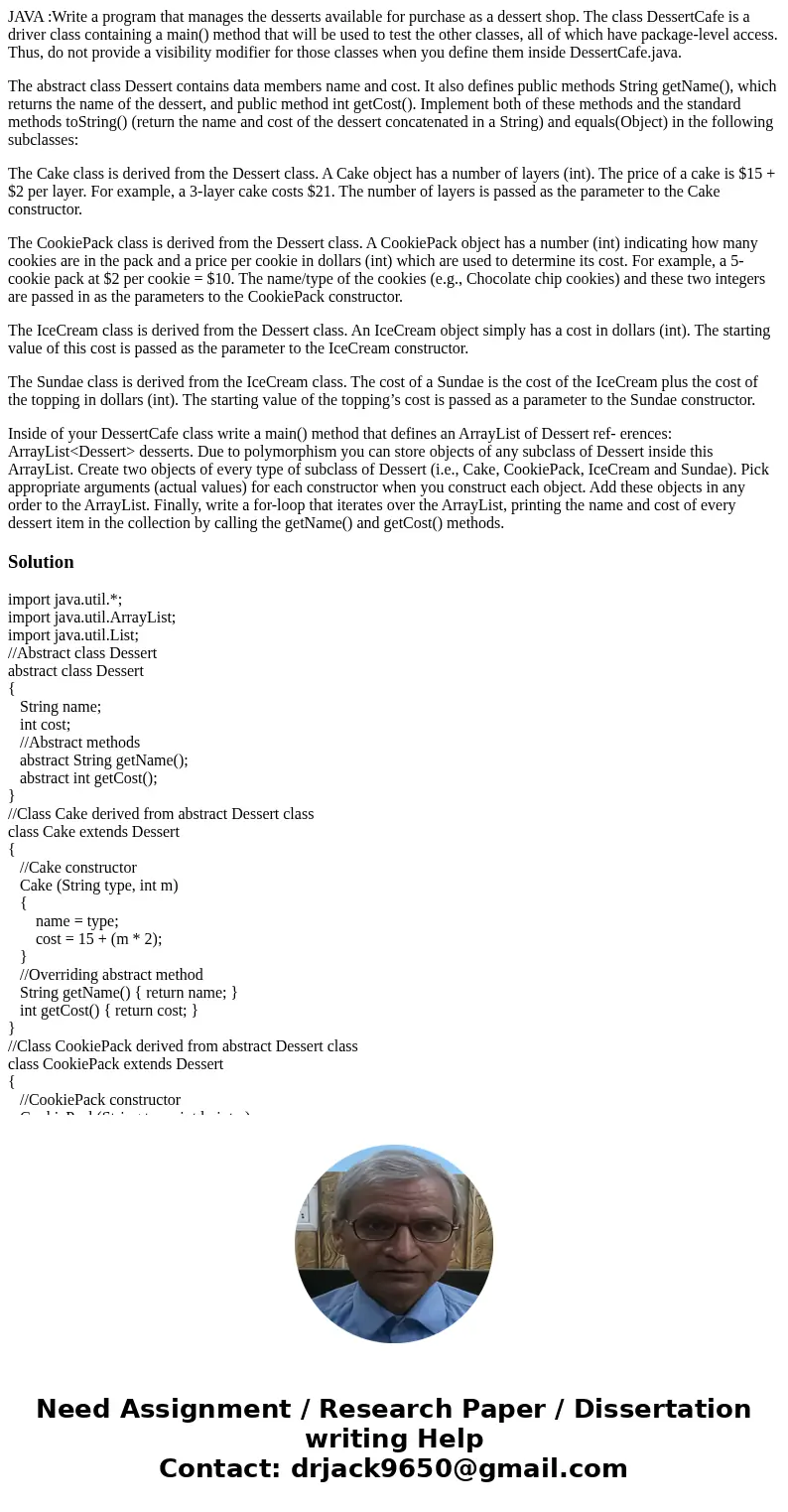 JAVA :Write a program that manages the desserts available for purchase as a dessert shop. The class DessertCafe is a driver class containing a main() method tha JAVA :Write a program that manages the desserts available for purchase as a dessert shop. The class DessertCafe is a driver class containing a main() method tha