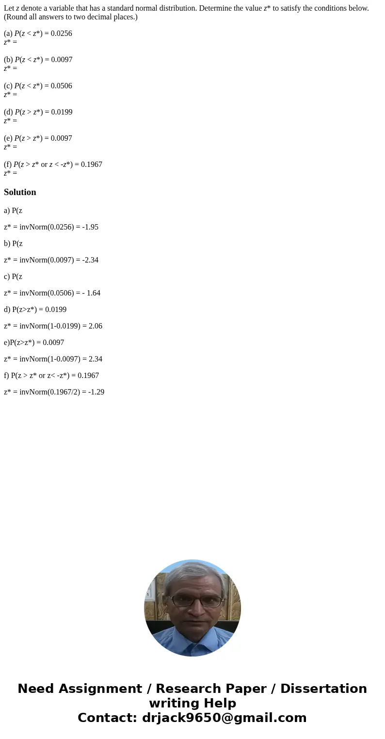 Let z denote a variable that has a standard normal distribution. Determine the value z* to satisfy the conditions below. (Round all answers to two decimal place Let z denote a variable that has a standard normal distribution. Determine the value z* to satisfy the conditions below. (Round all answers to two decimal place