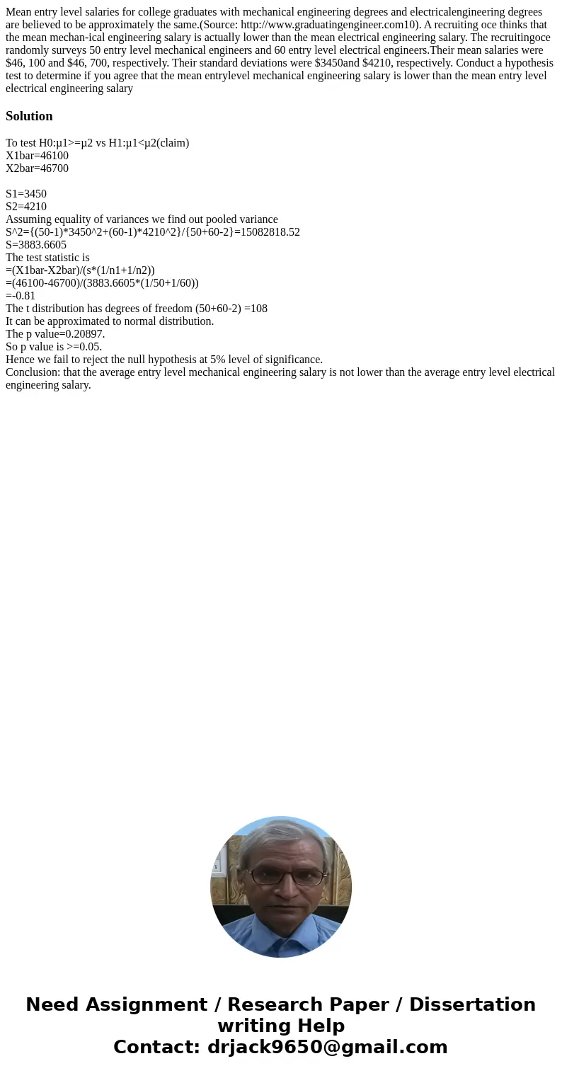 Mean entry level salaries for college graduates with mechanical engineering degrees and electricalengineering degrees are believed to be approximately the same. Mean entry level salaries for college graduates with mechanical engineering degrees and electricalengineering degrees are believed to be approximately the same.