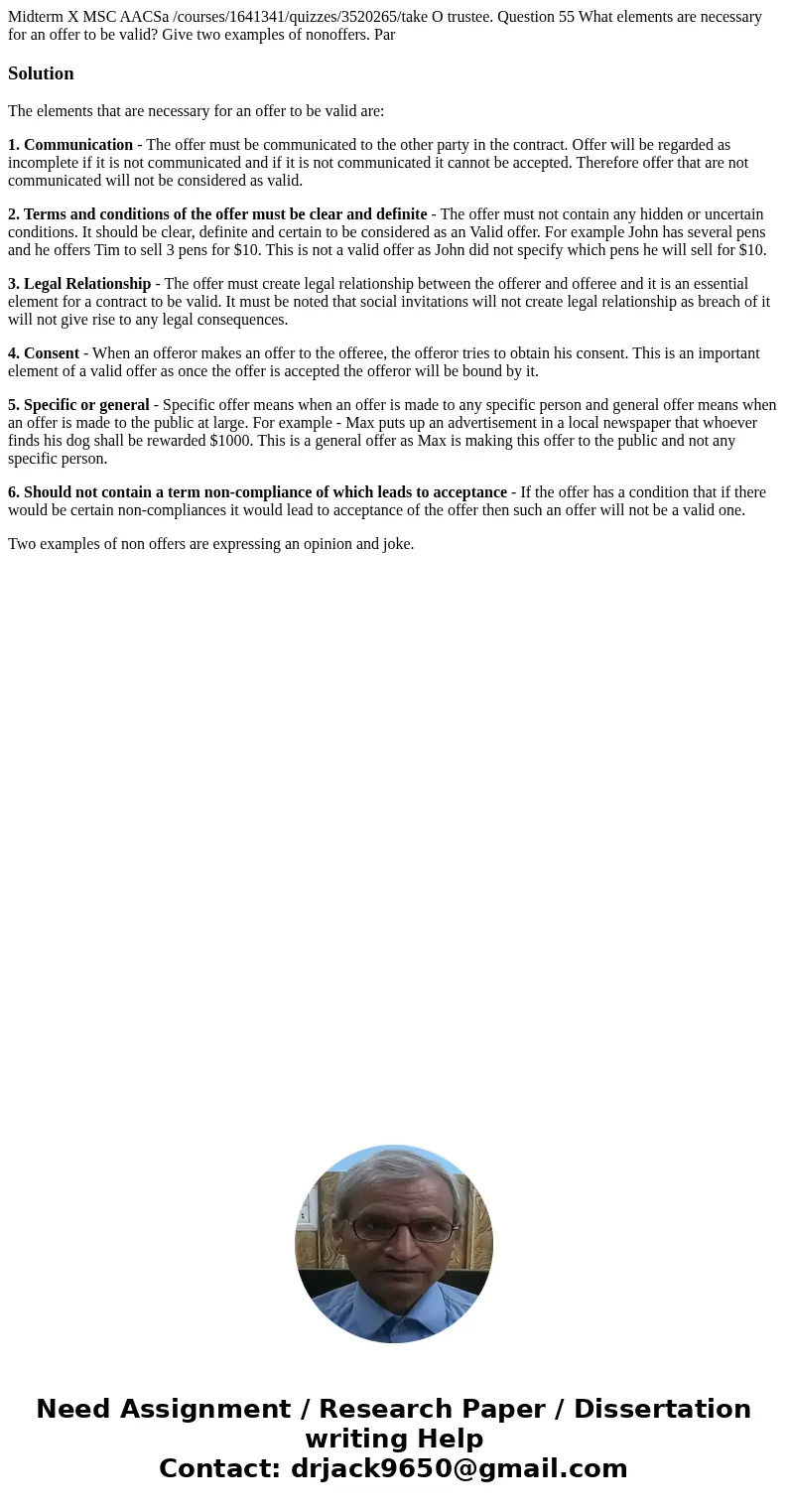 Midterm X MSC AACSa /courses/1641341/quizzes/3520265/take O trustee. Question 55 What elements are necessary for an offer to be valid? Give two examples of non  Midterm X MSC AACSa /courses/1641341/quizzes/3520265/take O trustee. Question 55 What elements are necessary for an offer to be valid? Give two examples of non