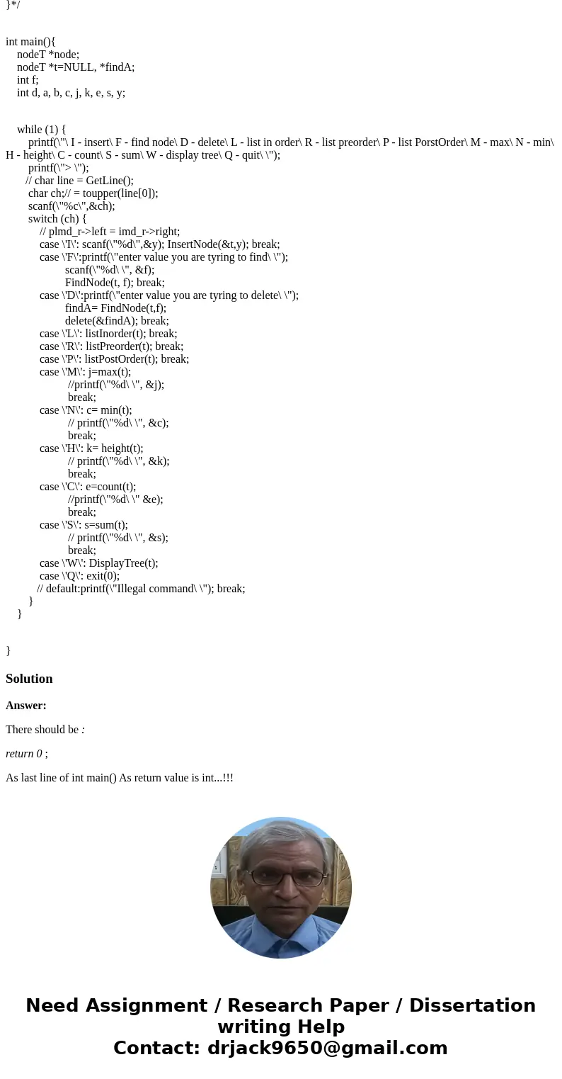 My C proggram is having trouble in the switch in main. Also the a couple of funtion like delete and display tree are failing #include <stdio.h> #include & My C proggram is having trouble in the switch in main. Also the a couple of funtion like delete and display tree are failing #include <stdio.h> #include &