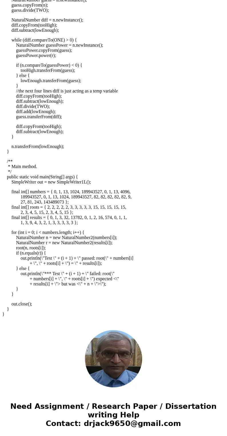 Need help filling in the body of the static method naturalNumberRoot so that it computes the root of a natural number import components.naturalnumber.NaturalNum Need help filling in the body of the static method naturalNumberRoot so that it computes the root of a natural number import components.naturalnumber.NaturalNum