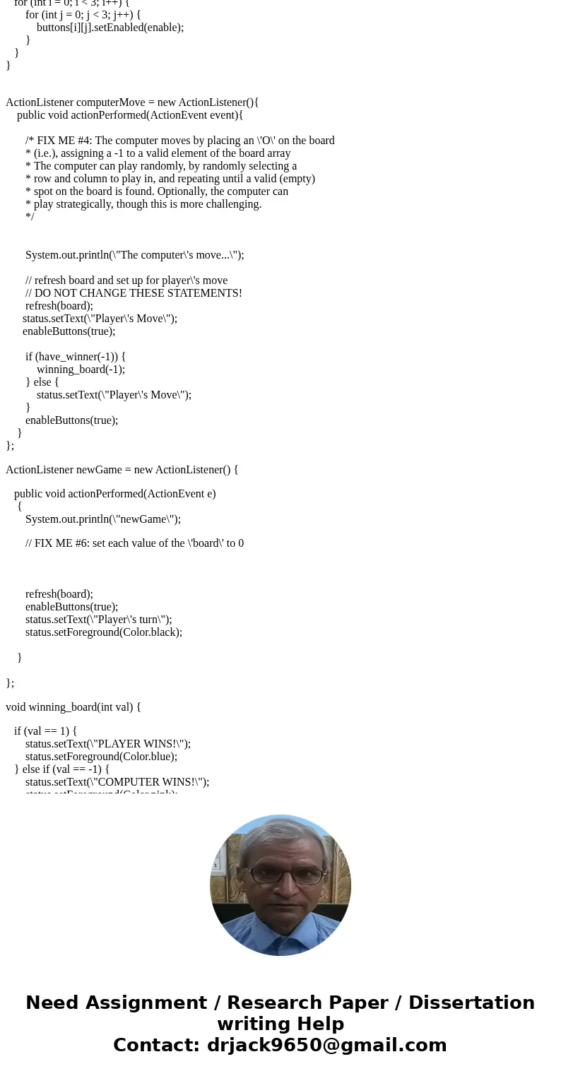 Need help writing the code for a basic java tic tac toe game // Tic-Tac-Toe: Complete the FIX-ME\'s to have a working version of Tic-Tac-Toe. // Note: the basis Need help writing the code for a basic java tic tac toe game // Tic-Tac-Toe: Complete the FIX-ME\'s to have a working version of Tic-Tac-Toe. // Note: the basis