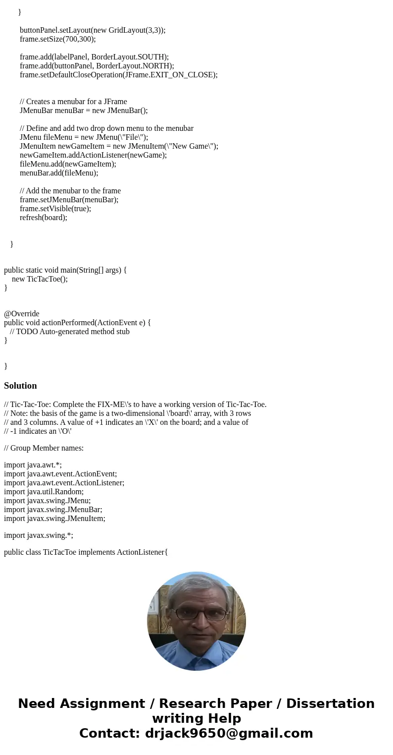 Need help writing the code for a basic java tic tac toe game // Tic-Tac-Toe: Complete the FIX-ME\'s to have a working version of Tic-Tac-Toe. // Note: the basis Need help writing the code for a basic java tic tac toe game // Tic-Tac-Toe: Complete the FIX-ME\'s to have a working version of Tic-Tac-Toe. // Note: the basis
