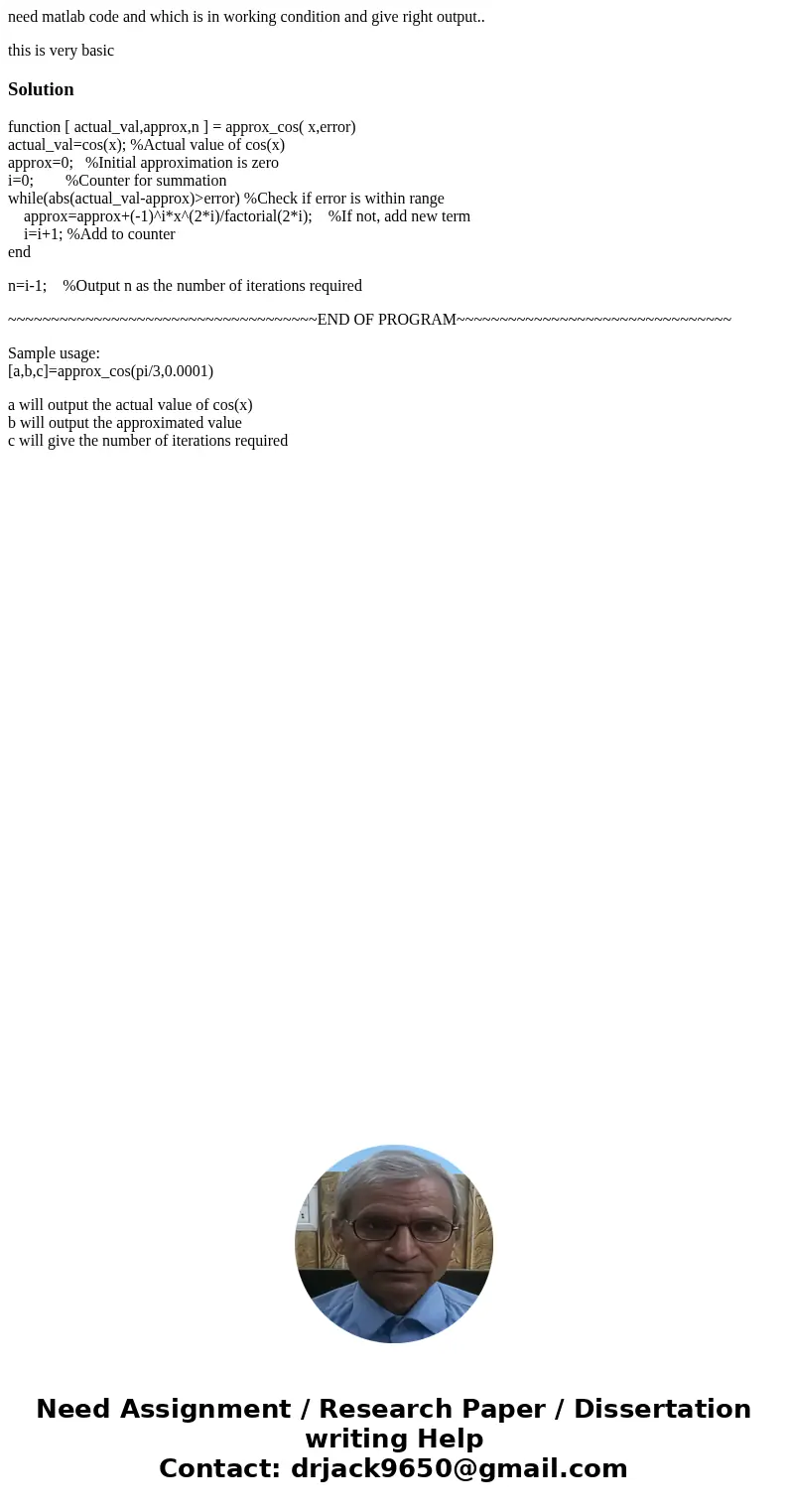 need matlab code and which is in working condition and give right output.. this is very basicSolutionfunction [ actual_val,approx,n ] = approx_cos( x,error) act