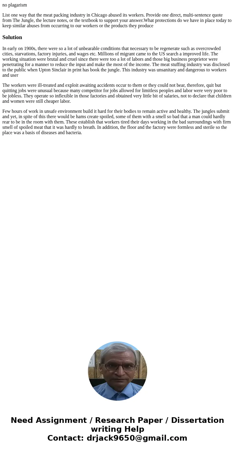 no plagarism List one way that the meat packing industry in Chicago abused its workers. Provide one direct, multi-sentence quote from The Jungle, the lecture no no plagarism List one way that the meat packing industry in Chicago abused its workers. Provide one direct, multi-sentence quote from The Jungle, the lecture no