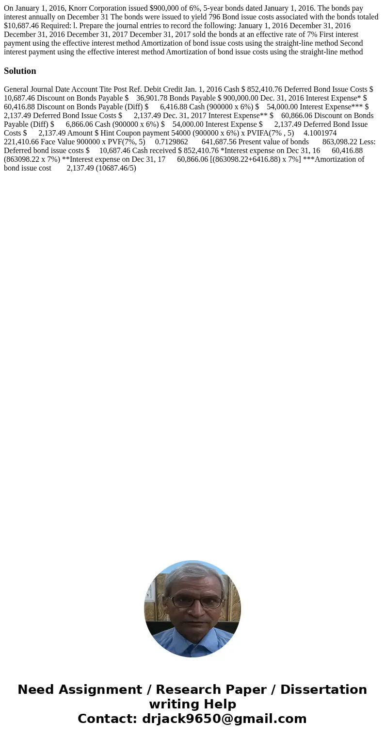  On January 1, 2016, Knorr Corporation issued $900,000 of 6%, 5-year bonds dated January 1, 2016. The bonds pay interest annually on December 31 The bonds were 