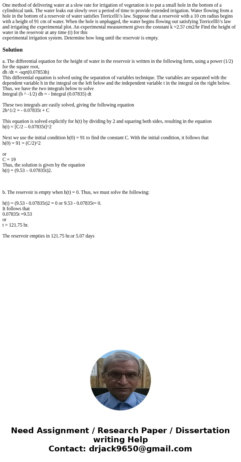 One method of delivering water at a slow rate for irrigation of vegetation is to put a small hole in the bottom of a cylindrical tank. The water leaks out slowl One method of delivering water at a slow rate for irrigation of vegetation is to put a small hole in the bottom of a cylindrical tank. The water leaks out slowl