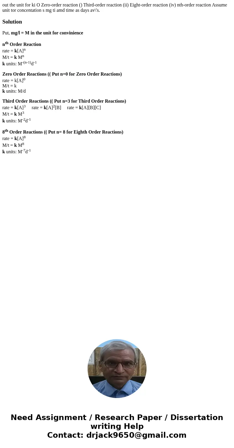  out the unit for ki O Zero-order reaction () Third-order reaction (ii) Eight-order reaction (iv) nth-order reaction Assume unit tor concentation s mg ti amd ti