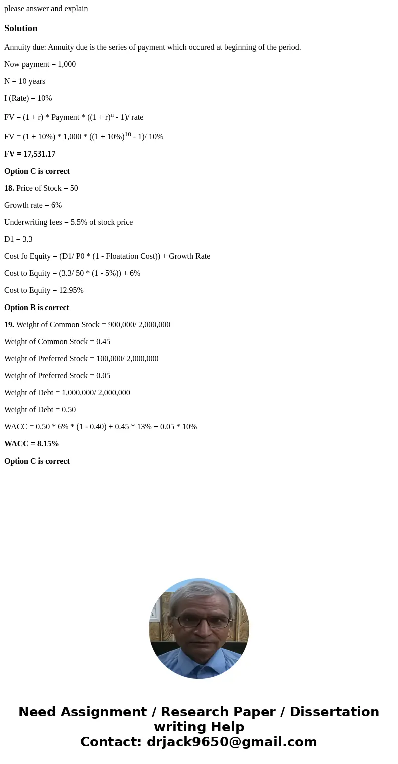 please answer and explainSolutionAnnuity due: Annuity due is the series of payment which occured at beginning of the period. Now payment = 1,000 N = 10 years I  please answer and explainSolutionAnnuity due: Annuity due is the series of payment which occured at beginning of the period. Now payment = 1,000 N = 10 years I