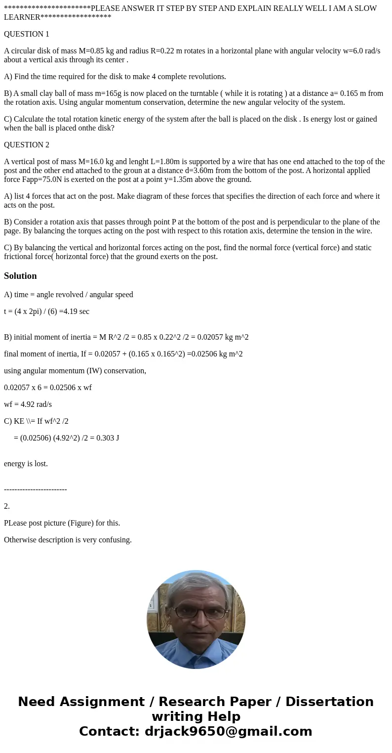 **********************PLEASE ANSWER IT STEP BY STEP AND EXPLAIN REALLY WELL I AM A SLOW LEARNER****************** QUESTION 1 A circular disk of mass M=0.85 kg a **********************PLEASE ANSWER IT STEP BY STEP AND EXPLAIN REALLY WELL I AM A SLOW LEARNER****************** QUESTION 1 A circular disk of mass M=0.85 kg a