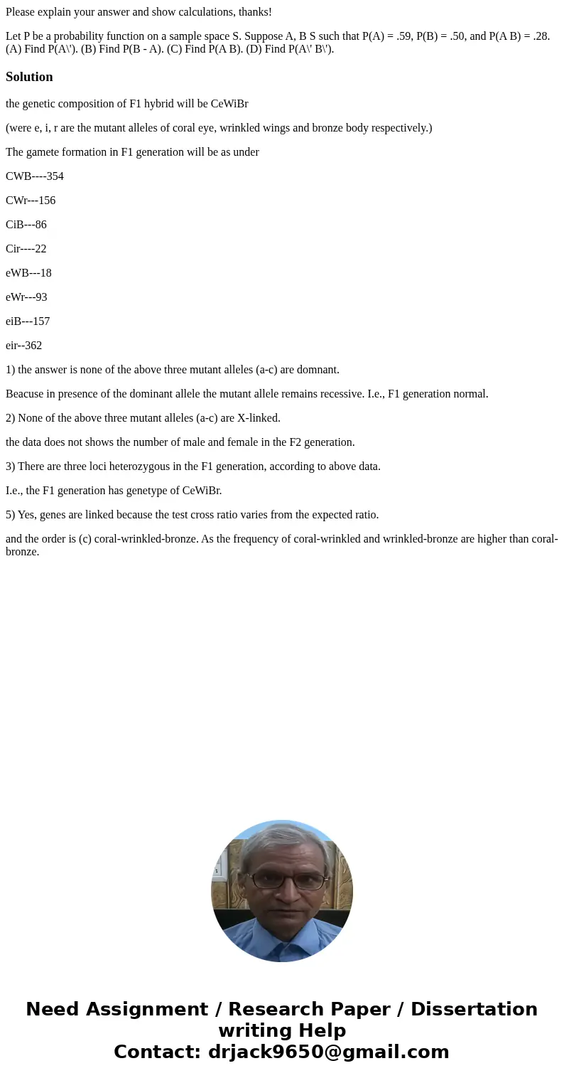 Please explain your answer and show calculations, thanks! Let P be a probability function on a sample space S. Suppose A, B S such that P(A) = .59, P(B) = .50,  Please explain your answer and show calculations, thanks! Let P be a probability function on a sample space S. Suppose A, B S such that P(A) = .59, P(B) = .50,