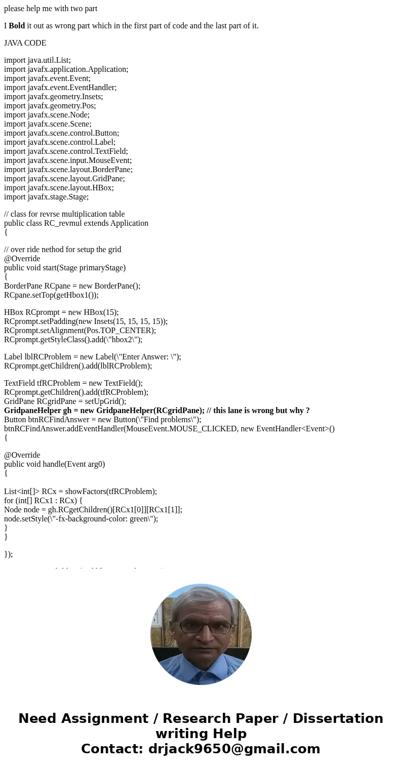please help me with two part I Bold it out as wrong part which in the first part of code and the last part of it. JAVA CODE import java.util.List; import javafx please help me with two part I Bold it out as wrong part which in the first part of code and the last part of it. JAVA CODE import java.util.List; import javafx