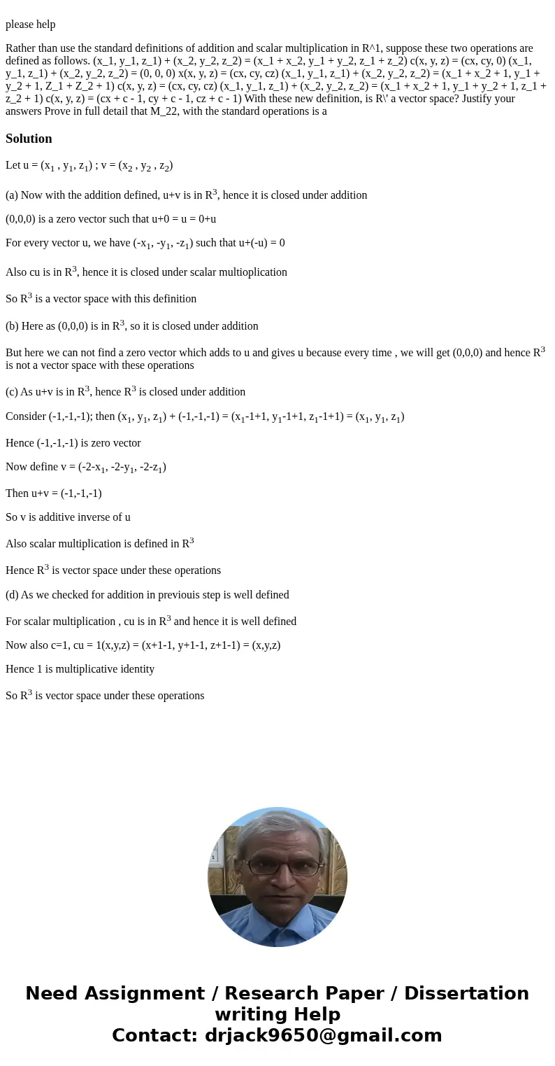 please help Rather than use the standard definitions of addition and scalar multiplication in R^1, suppose these two operations are defined as follows. (x_1, y  please help Rather than use the standard definitions of addition and scalar multiplication in R^1, suppose these two operations are defined as follows. (x_1, y