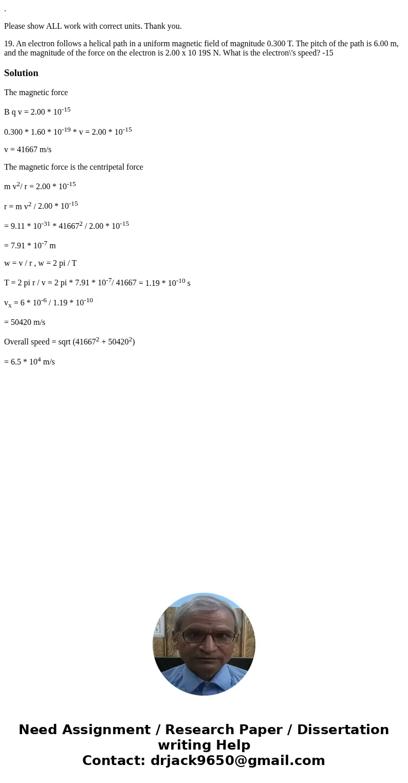 . Please show ALL work with correct units. Thank you. 19. An electron follows a helical path in a uniform magnetic field of magnitude 0.300 T. The pitch of the 