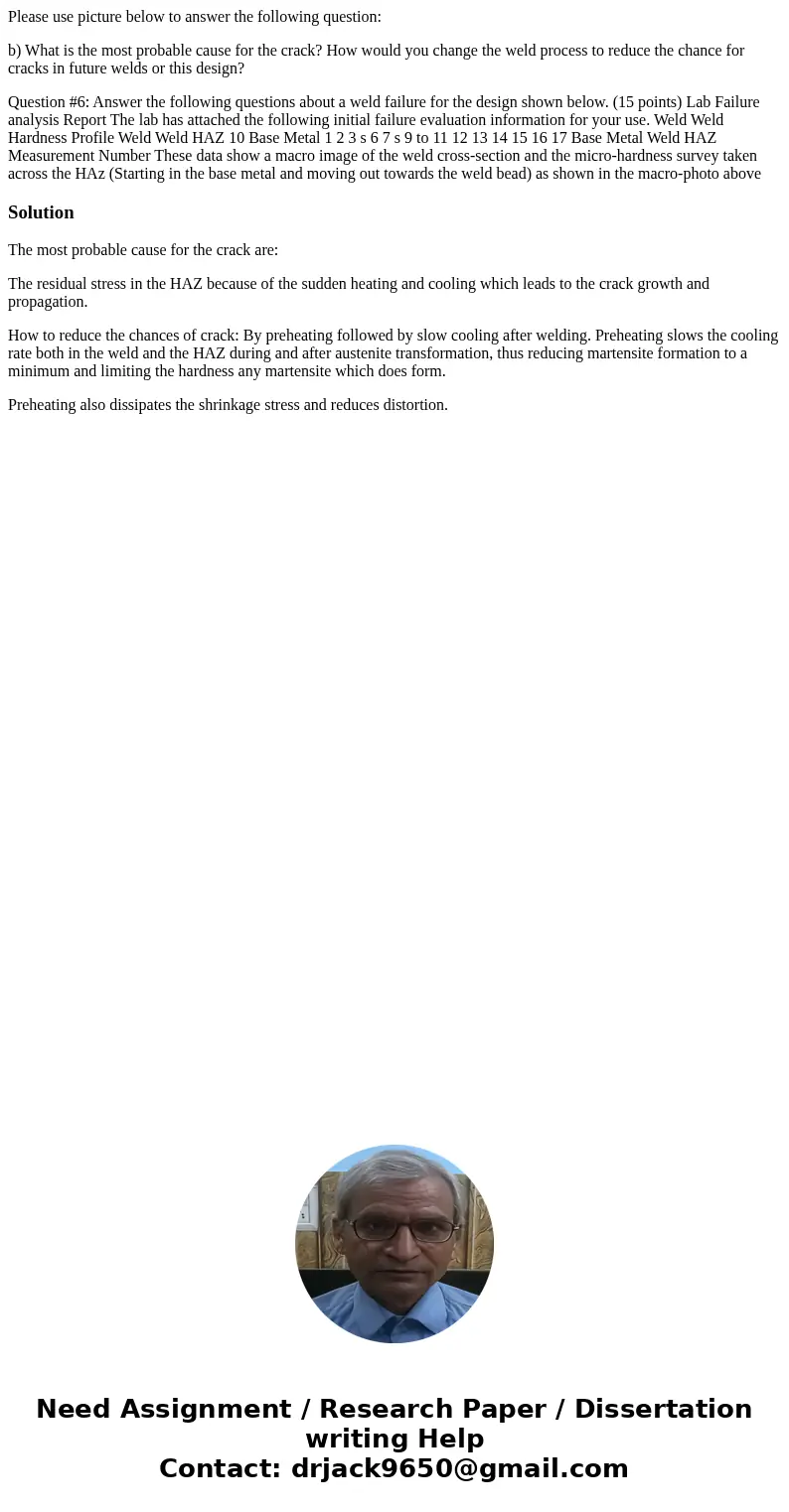 Please use picture below to answer the following question: b) What is the most probable cause for the crack? How would you change the weld process to reduce the Please use picture below to answer the following question: b) What is the most probable cause for the crack? How would you change the weld process to reduce the