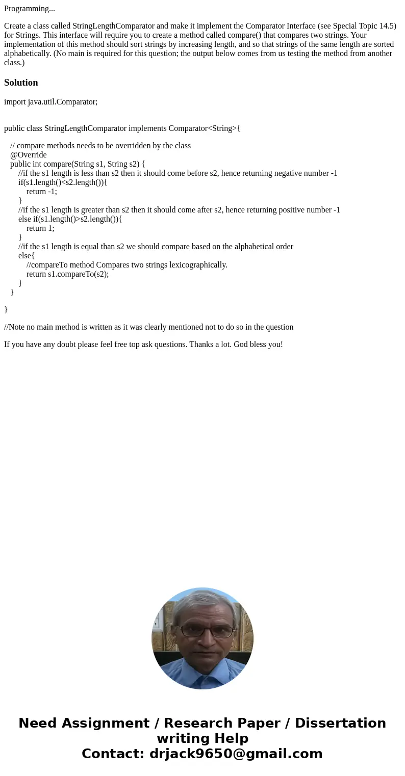 Programming... Create a class called StringLengthComparator and make it implement the Comparator Interface (see Special Topic 14.5) for Strings. This interface 