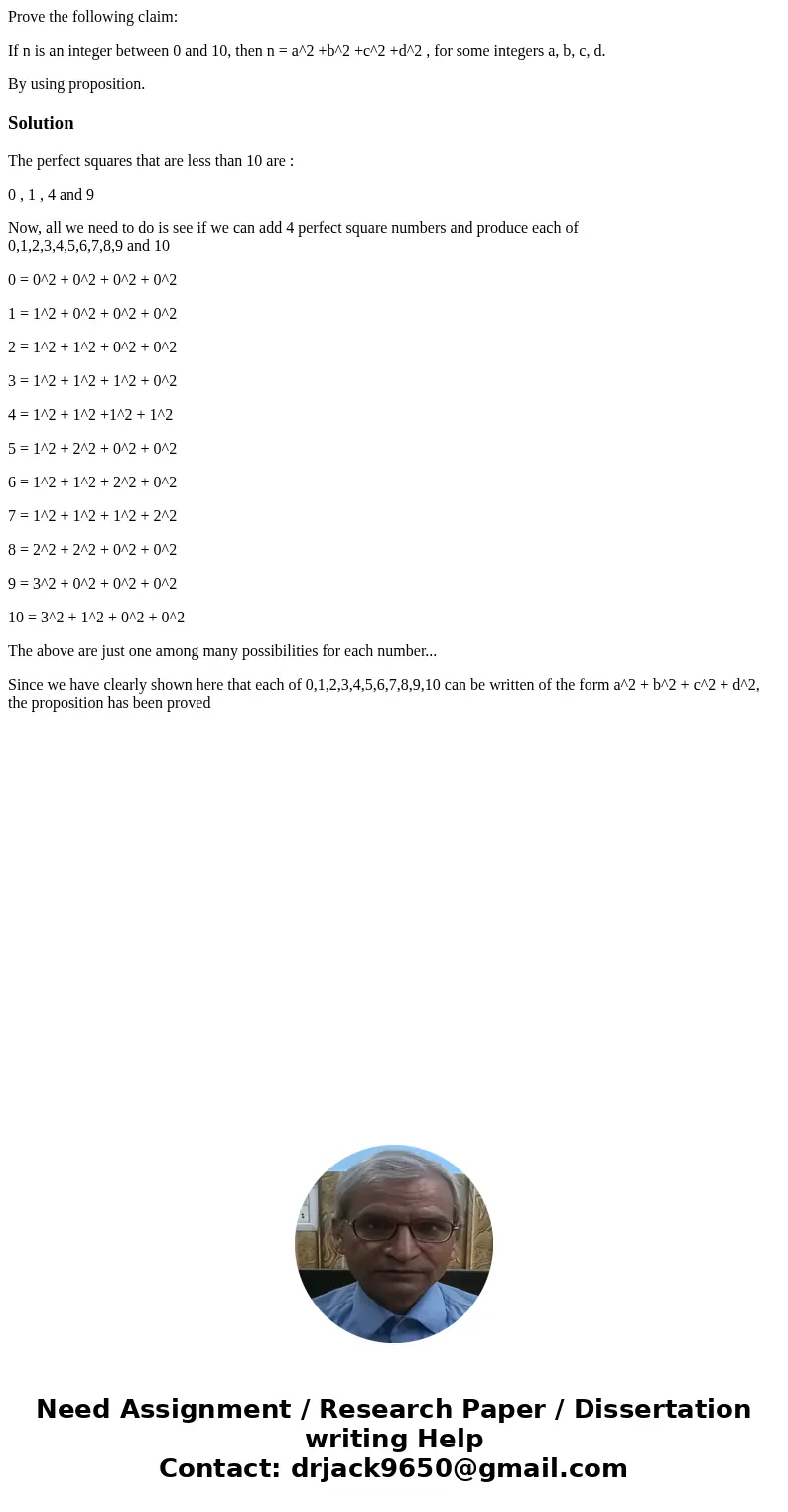 Prove the following claim: If n is an integer between 0 and 10, then n = a^2 +b^2 +c^2 +d^2 , for some integers a, b, c, d. By using proposition.SolutionThe per