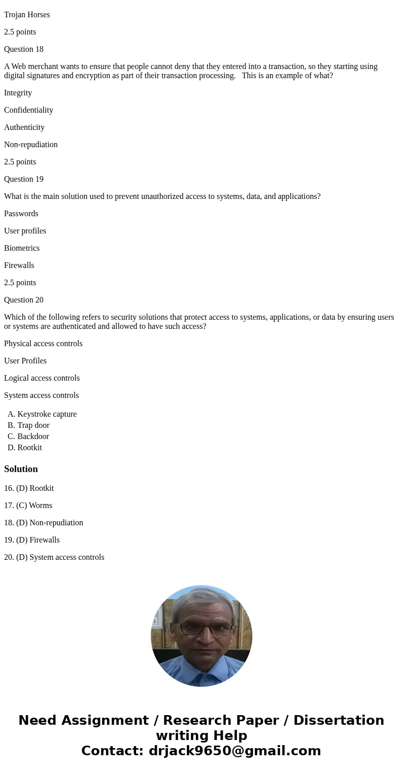 Question 16 What is a common tactic hackers use to allow themselves re-access to a system? Keystroke capture Trap door Backdoor Rootkit 2.5 points Question 17 W Question 16 What is a common tactic hackers use to allow themselves re-access to a system? Keystroke capture Trap door Backdoor Rootkit 2.5 points Question 17 W