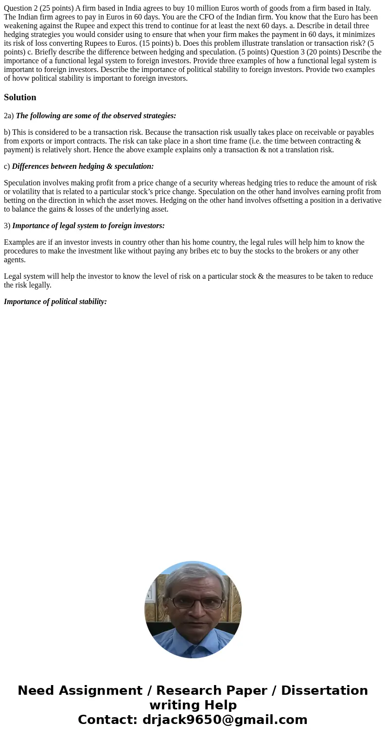 Question 2 (25 points) A firm based in India agrees to buy 10 million Euros worth of goods from a firm based in Italy. The Indian firm agrees to pay in Euros i  Question 2 (25 points) A firm based in India agrees to buy 10 million Euros worth of goods from a firm based in Italy. The Indian firm agrees to pay in Euros i