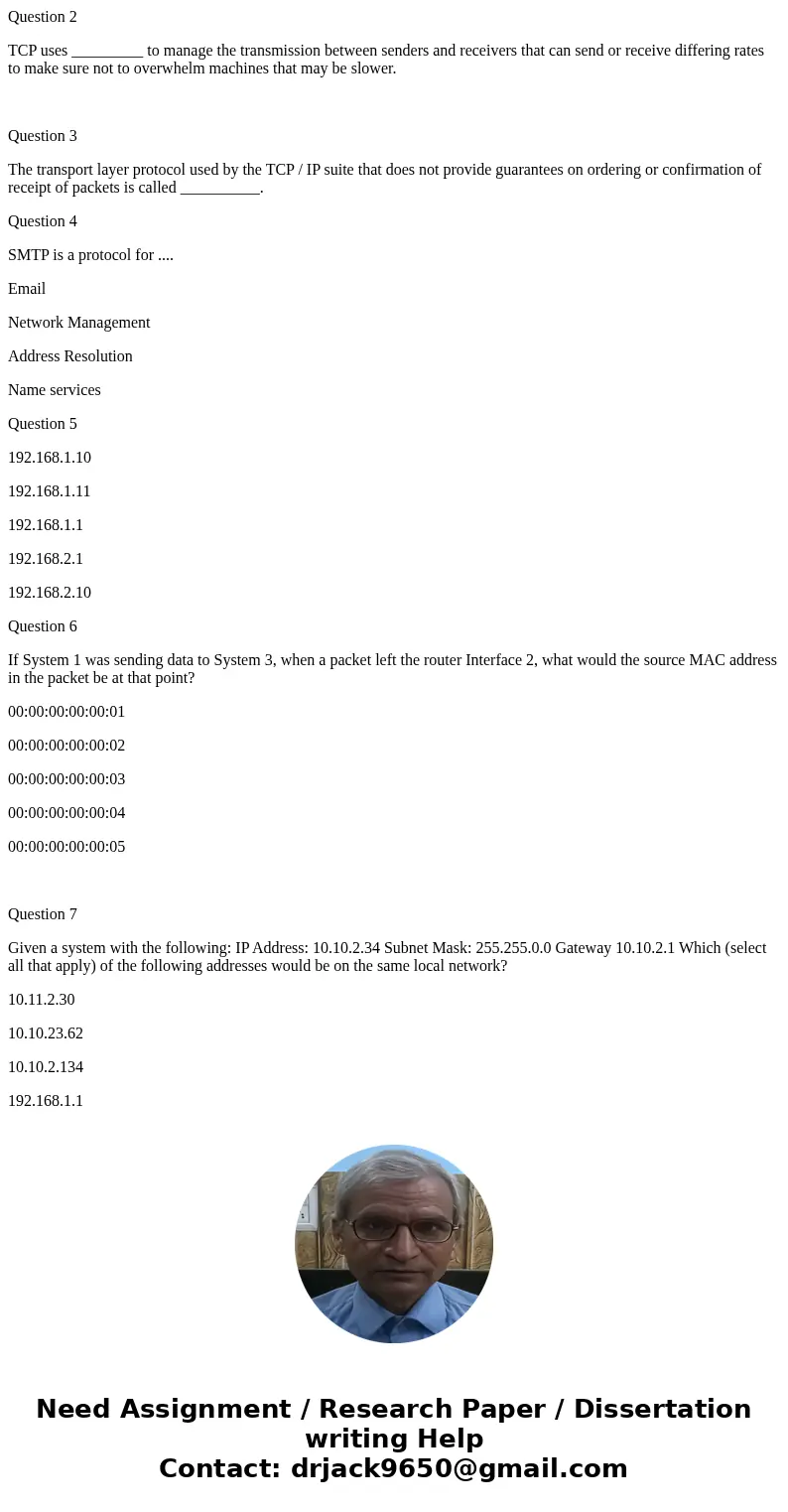 Question 2 TCP uses _________ to manage the transmission between senders and receivers that can send or receive differing rates to make sure not to overwhelm ma Question 2 TCP uses _________ to manage the transmission between senders and receivers that can send or receive differing rates to make sure not to overwhelm ma