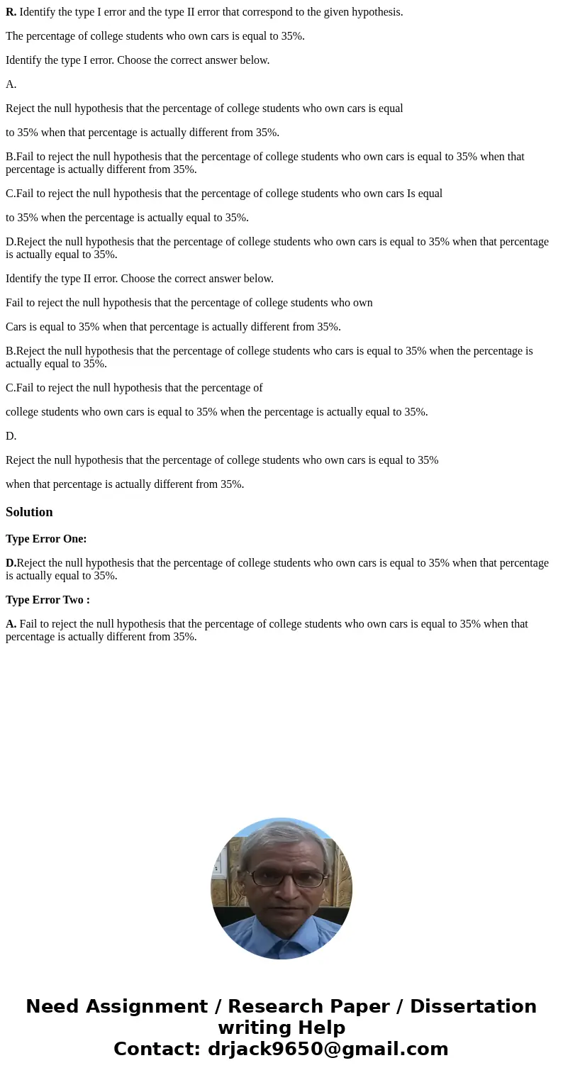 R. Identify the type I error and the type II error that correspond to the given hypothesis. The percentage of college students who own cars is equal to 35%. Ide