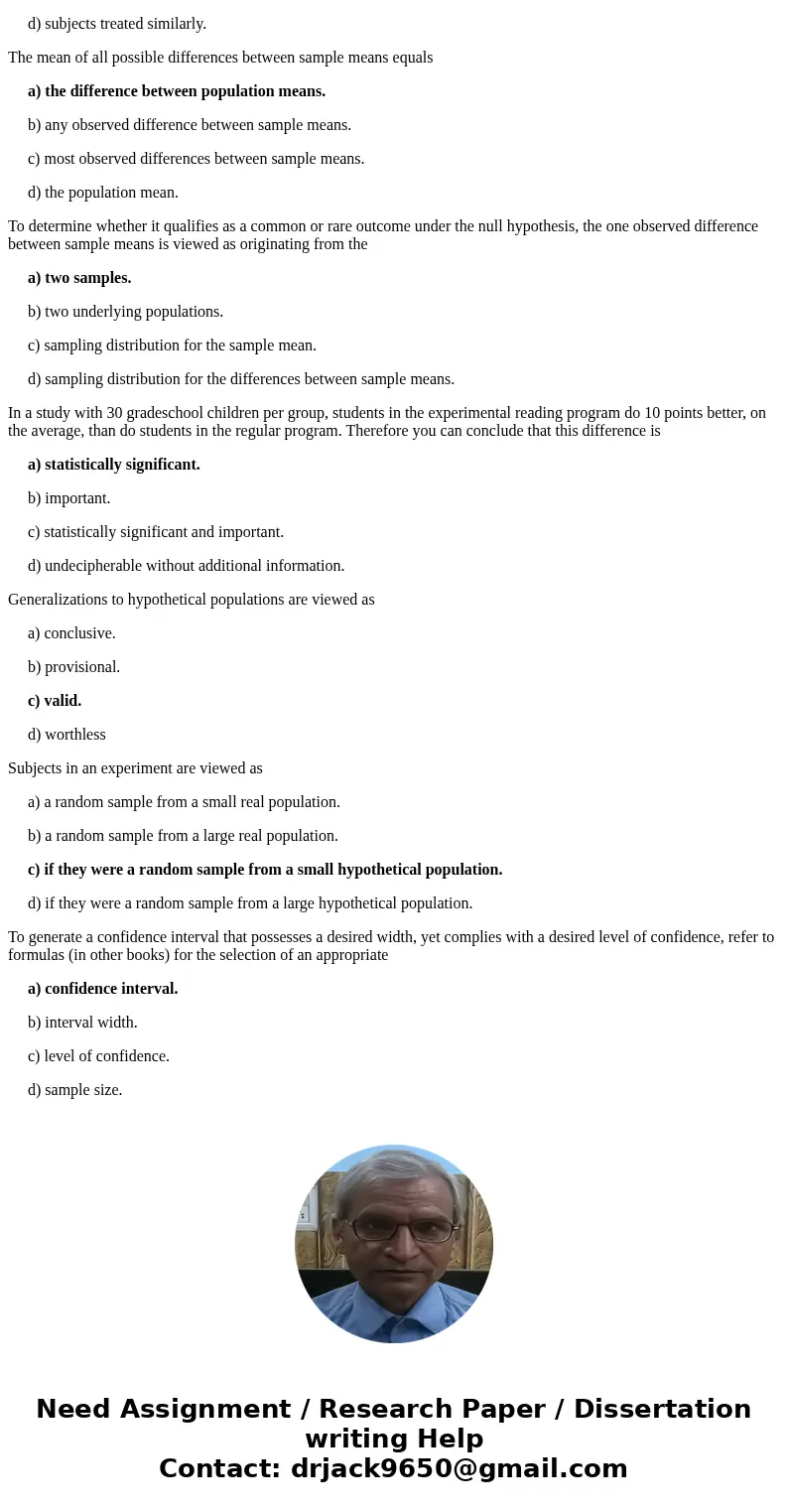 Regardless of whether the null hypothesis is true or false, variability within groups reflects a) only the treatment effect. b) only random error. c) random err