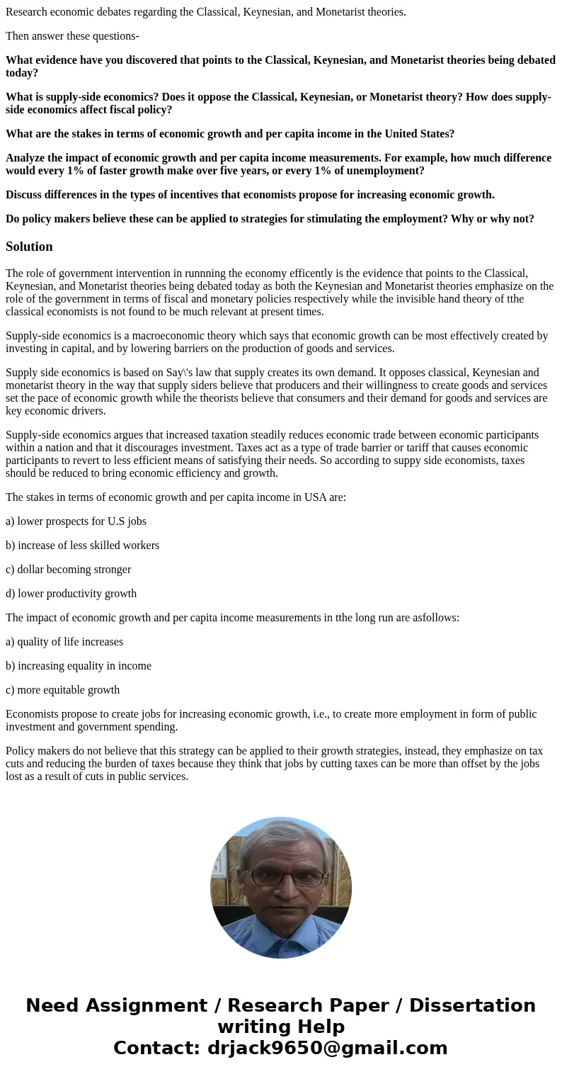 Research economic debates regarding the Classical, Keynesian, and Monetarist theories. Then answer these questions- What evidence have you discovered that point Research economic debates regarding the Classical, Keynesian, and Monetarist theories. Then answer these questions- What evidence have you discovered that point