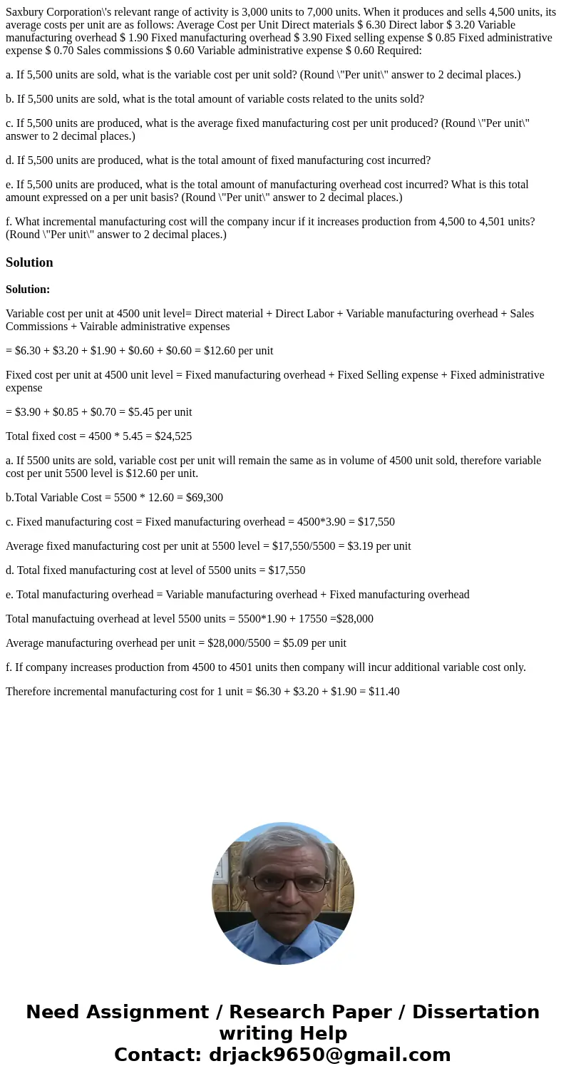 Saxbury Corporation\'s relevant range of activity is 3,000 units to 7,000 units. When it produces and sells 4,500 units, its average costs per unit are as follo Saxbury Corporation\'s relevant range of activity is 3,000 units to 7,000 units. When it produces and sells 4,500 units, its average costs per unit are as follo