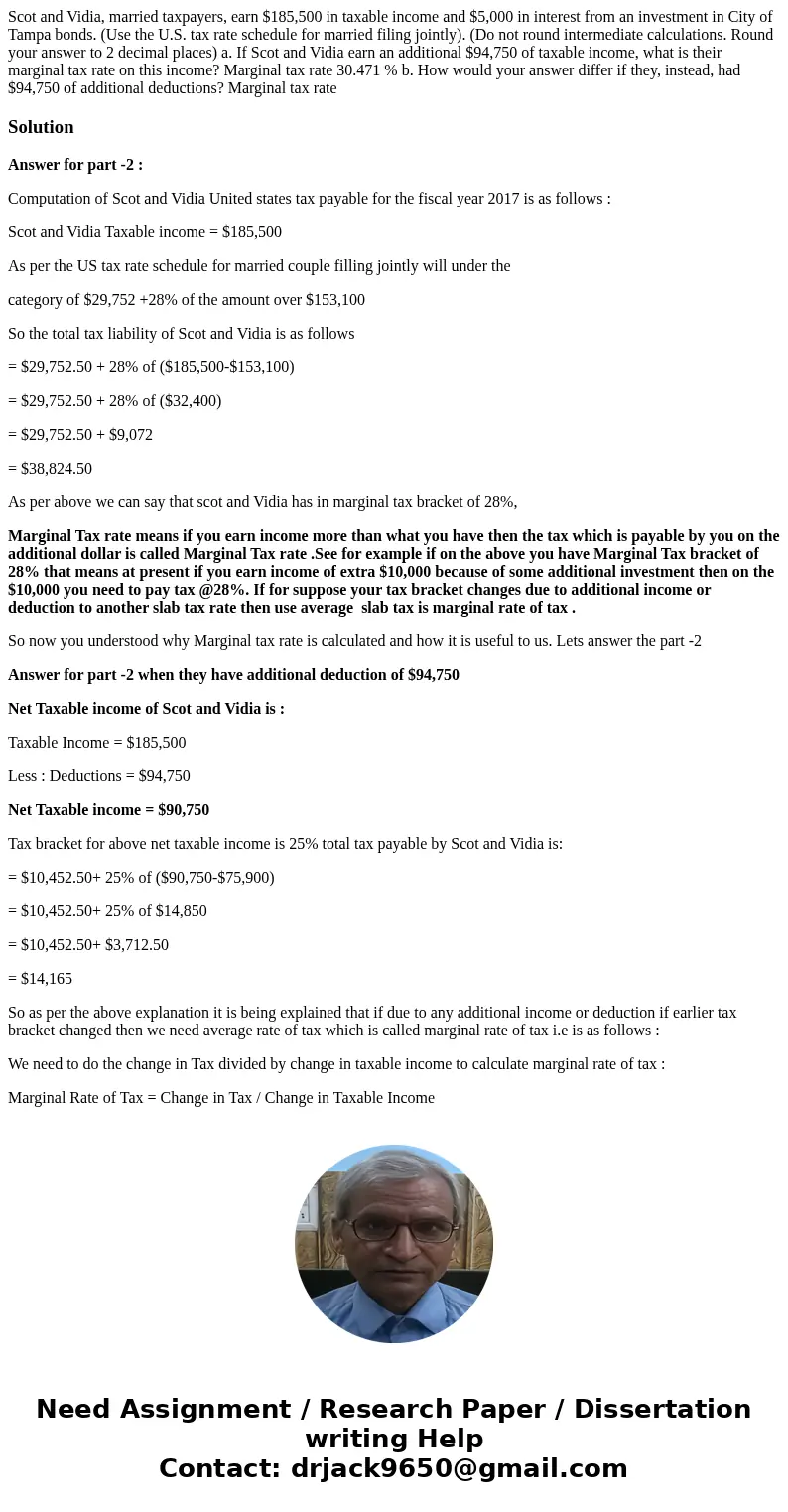 Scot and Vidia, married taxpayers, earn $185,500 in taxable income and $5,000 in interest from an investment in City of Tampa bonds. (Use the U.S. tax rate sch  Scot and Vidia, married taxpayers, earn $185,500 in taxable income and $5,000 in interest from an investment in City of Tampa bonds. (Use the U.S. tax rate sch