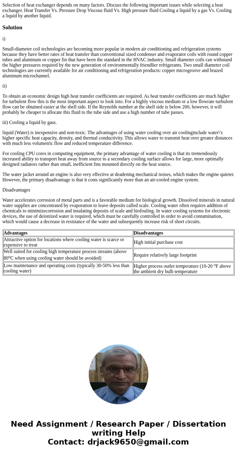 Selection of heat exchanger depends on many factors. Discuss the following important issues while selecting a heat exchanger. Heat Transfer Vs. Pressure Drop V  Selection of heat exchanger depends on many factors. Discuss the following important issues while selecting a heat exchanger. Heat Transfer Vs. Pressure Drop V