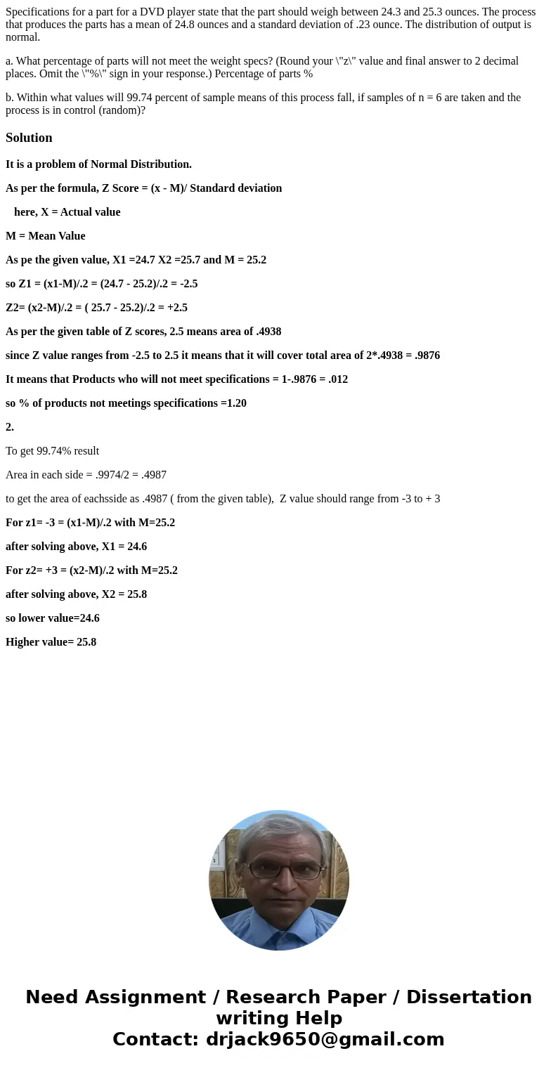 Specifications for a part for a DVD player state that the part should weigh between 24.3 and 25.3 ounces. The process that produces the parts has a mean of 24.8 Specifications for a part for a DVD player state that the part should weigh between 24.3 and 25.3 ounces. The process that produces the parts has a mean of 24.8